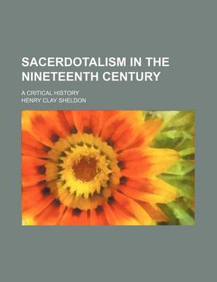 Book cover for Sacerdotalism in the Nineteenth Century; A Critical History