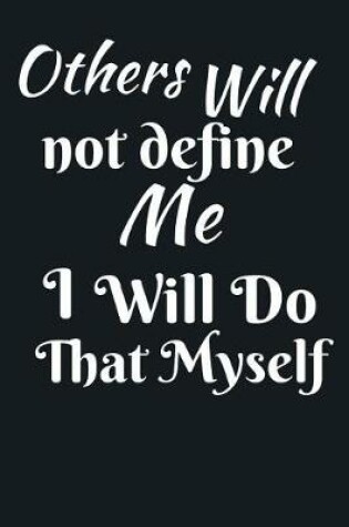 Cover of Others Will Not Define Me I Will Do That Myself