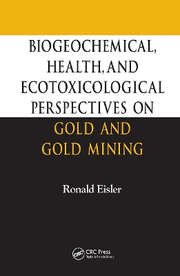 Book cover for Biogeochemical, Health, and Ecotoxicological Perspectives on Gold and Gold Mining