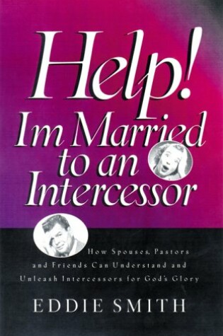 Cover of Help! I'm Married to an Intercessor