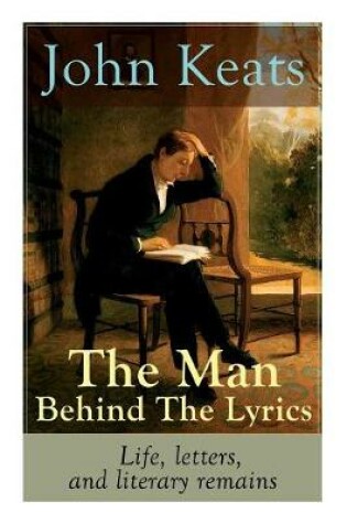 Cover of John Keats - The Man Behind The Lyrics