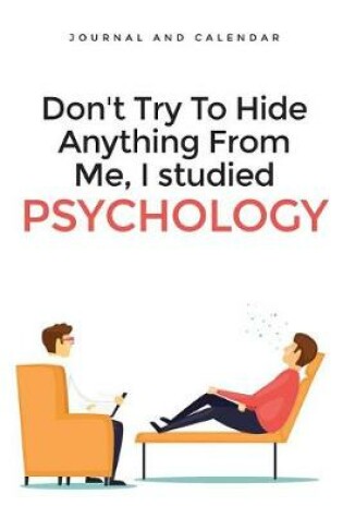 Cover of Don't Try to Hide Anything from Me, I Studied Psychology