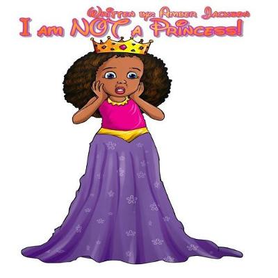 Book cover for I am NOT a Princess!