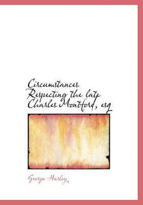 Book cover for Circumstances Respecting the Late Charles Montford, Esq