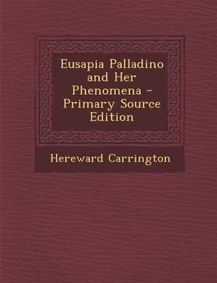 Book cover for Eusapia Palladino and Her Phenomena - Primary Source Edition