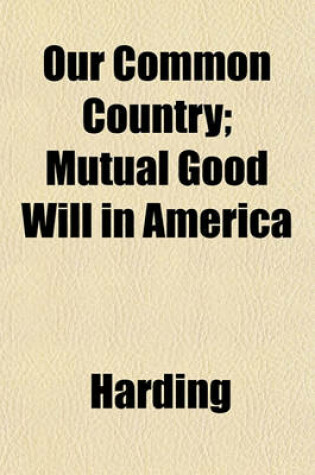 Cover of Our Common Country; Mutual Good Will in America