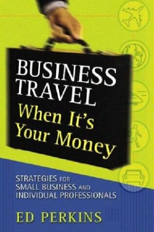 Cover of Business Travel When It's Your Money