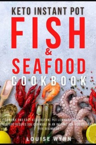 Cover of Keto Instant Pot Fish and Seafood Cookbook