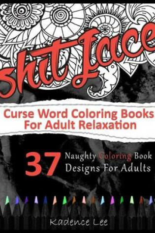 Cover of Curse Word Coloring Books For Adults Relaxation