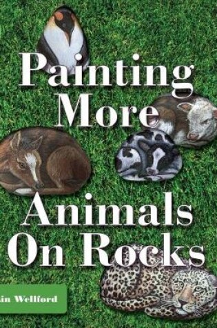 Cover of Painting More Animals on Rocks (Latest Edition)