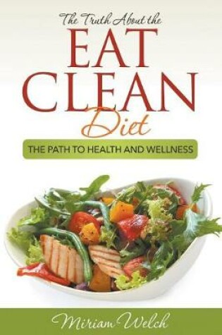Cover of The Truth About the Eat Clean Diet