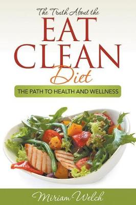 Book cover for The Truth About the Eat Clean Diet