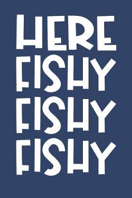 Book cover for Here Fishy Fishy Fishy