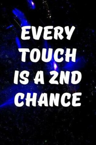 Cover of Every touch is a 2nd chance