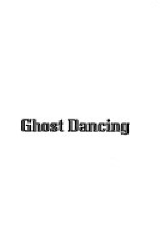 Cover of Ghost Dancing