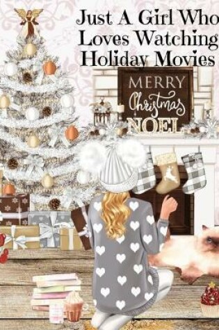 Cover of Just A Girl Who Loves Watching Holiday Movies