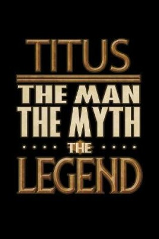 Cover of Titus The Man The Myth The Legend