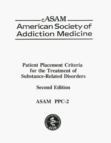 Cover of Asam (American Society of Addiction Medicine) Patient Placement Criteria for the Treatment of Substance-Related Disorders