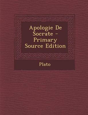 Book cover for Apologie de Socrate - Primary Source Edition