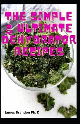 Book cover for The Simple $ Ultimate Dehydrator Recipes