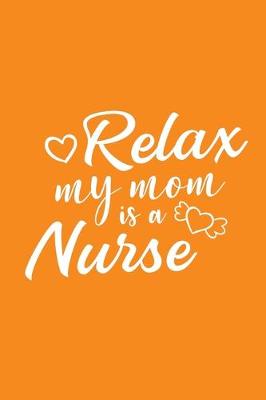 Book cover for Relax - My Mom Is A Nurse