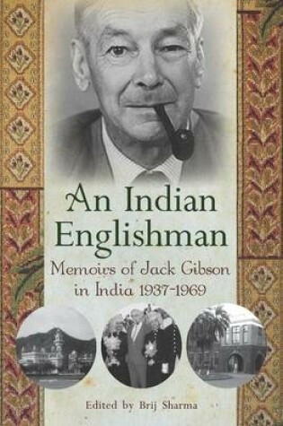 Cover of An Indian Englishman: Memorizes of Jack Gibson in Indian 1937-1969