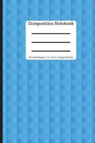 Cover of Blue Composition Notebook - College Ruled 200 Sheets/ 400 Pages 9.69 X 7.44 -Blue