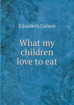 Book cover for What my children love to eat