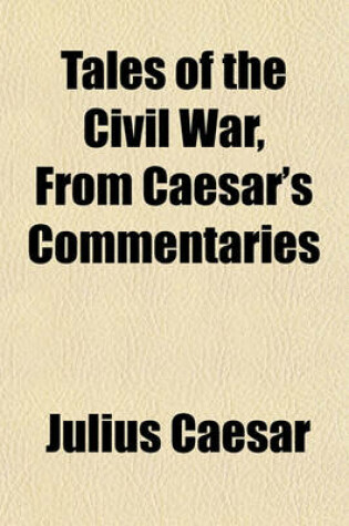 Cover of Tales of the Civil War, from Caesar's Commentaries