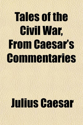 Book cover for Tales of the Civil War, from Caesar's Commentaries