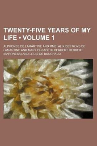 Cover of Twenty-Five Years of My Life (Volume 1)