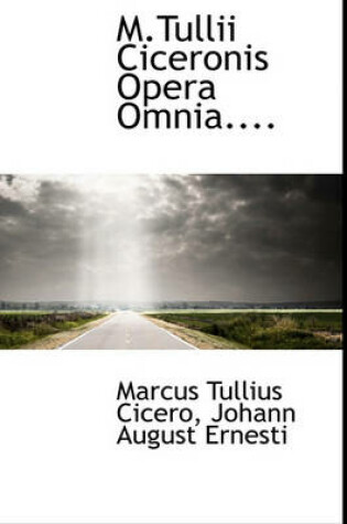 Cover of M.Tullii Ciceronis Opera Omnia....