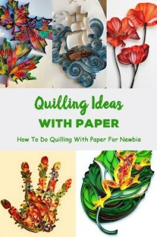 Cover of Quilling Ideas With Paper