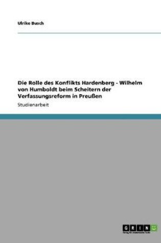 Cover of Die Rolle des Konflikts Hardenberg - Wilhelm von Humboldt beim Scheitern der Verfassungsreform in Preussen