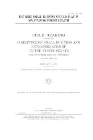 Cover of The role small business should play in maintaining forest health