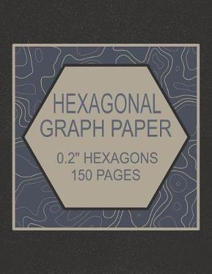 Book cover for Hexagonal Graph Paper 0.2 Hexagons 150 Pages