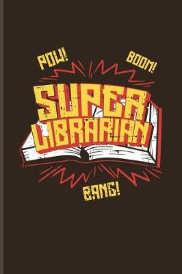 Book cover for Pow Boom Super Librarian Bang