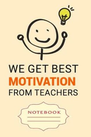 Cover of We Get Best Motivation from Teachers