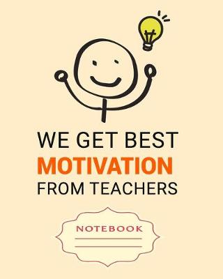 Book cover for We Get Best Motivation from Teachers