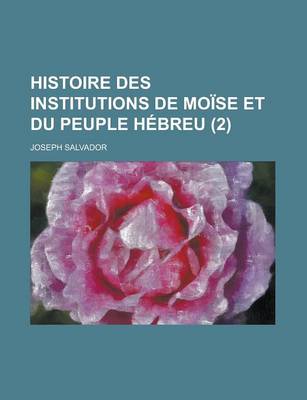 Book cover for Histoire Des Institutions de Moise Et Du Peuple Hebreu (2)