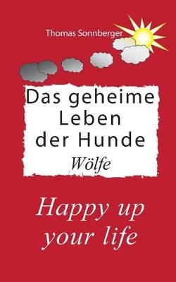 Book cover for Das geheime Leben der Hunde, Wölfe