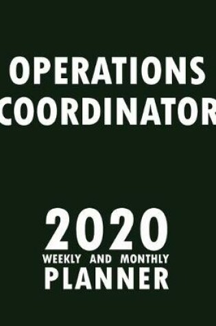 Cover of Operations Coordinator 2020 Weekly and Monthly Planner