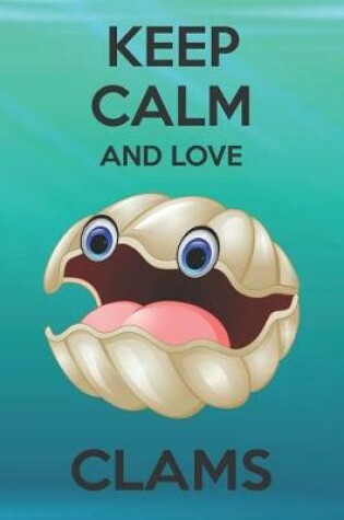 Cover of Keep Calm And Love Clams