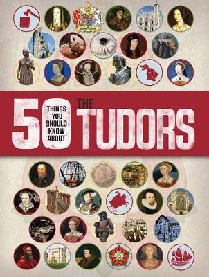 Book cover for 50 Things You Should Know about the Tudors