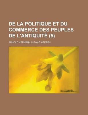 Book cover for de La Politique Et Du Commerce Des Peuples de L'Antiquite (5)