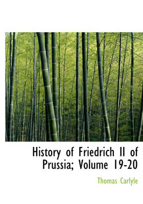 Book cover for History of Friedrich II of Prussia, Volumes 19-20