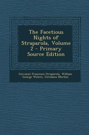 Cover of The Facetious Nights of Straparola, Volume 2 - Primary Source Edition