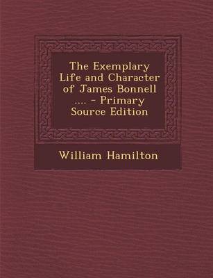 Book cover for The Exemplary Life and Character of James Bonnell .... - Primary Source Edition