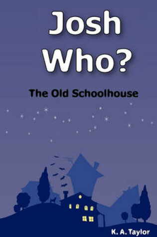 Cover of Josh Who? The Old Schoolhouse