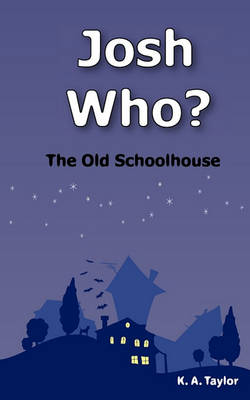 Book cover for Josh Who? The Old Schoolhouse